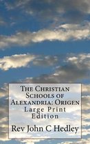 The Christian Schools of Alexandria: Origen: Large Print Edition