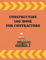 Construction Log Book For Contractors: Daily Job Logbook for the Foreman at the Work Site