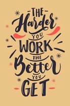 The Harder You Work The Better You Get: Weightloss journal, Meal Planner Notebook