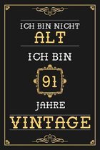 Ich Bin Nicht Alt Ich Bin 91 Jahre Vintage: Liniertes Journal / Notizbuch - Elegantes Und Lustiges Geschenk zum 91. Geburtstag - Lustige Und Praktisch