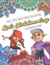 Fun Cute And Stress Relieving Kids Skateboarding Coloring Book: Find Relaxation And Mindfulness with Stress Relieving Color Pages Made of Beautiful Bl