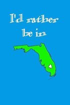 I'd Rather Be In Florida: A 6x9 100 page Composition Notebook