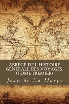 Abr�g� de l'Histoire G�n�rale des Voyages (Tome premier)