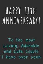 Happy 11th Anniversary To the most Loving, Adorable and Cute couple I have ever seen: 11th Anniversary Gift / Journal / Notebook / Diary / Unique Gree