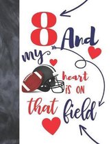 8 And My Heart Is On That Field