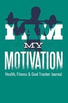 I Am My Motivation Health, Fitness & Goal Tracker Journal: Daily Logbook to Record Dieting, Weightloss Food Nutrition, Workout Exercise Log and Meal D