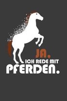 Ja, ich rede mit Pferden: Liniertes DinA 5 Notizbuch f�r Reiterinnen und Reiter, die Pferde lieben Pferde-Trainings Notizheft