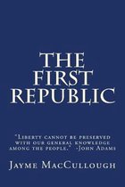 The First Republic: ''Liberty cannot be preserved with our general knowledge among the people.'' -John Adams