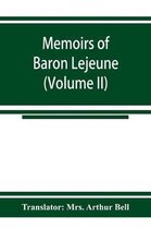 Memoirs of Baron Lejeune, aide-de-camp to marshals Berthier, Davout, and Oudinot (Volume II)