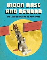 Moon Base & Beyond Lunar Gateway Deep