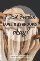 Mushroom Foraging I Just Freaking Love Mushrooms Okay