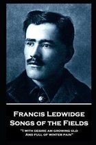 Francis Ledwidge - Songs of the Fields: ''I with desire am growing old, And full of winter pain''
