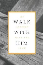 My Journey With The Lord - Walk With Him: Simple Bible Journal / Diary. 6 X 9, Blank w/lines 110 Pages - Perfect as a Notebook - Sermon / Scripture No