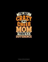 I'm Not Crazy, I'm A Cheer Mom There's A Difference