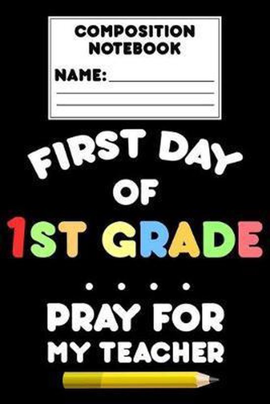 Composition Notebook First Day Of 1st Grade Pray For My Teacher