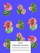 Cactus Composition Notebook: Cacti Succulent Plants Writing Pages