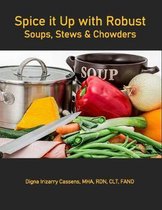 Spice It Up With Robust Soups, Stews and Chowders