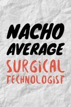 Nacho Average Surgical Technologist