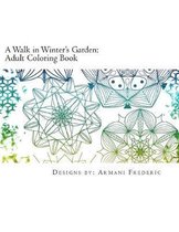 A Walk in Winter's Garden: Adult Coloring Book