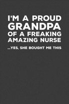 I'm A Proud Grandpa Of A Freakin Amazing Nurse: Rodding Notebook