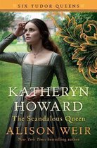 Katheryn Howard, The Scandalous Queen