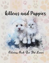 kittens and Puppies: Coloring Book For Pet Lovers