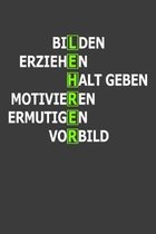 Bilden Erziehen Halt Geben Ermutigen Vorbild: Lehrer-Kalender im DinA 5 Format f�r Lehrerinnen und Lehrer Organizer Schuljahresplaner f�r P�dagogen