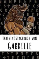 Trainingstagebuch von Gabriele: Personalisierter Tagesplaner f�r dein Fitness- und Krafttraining im Fitnessstudio oder Zuhause