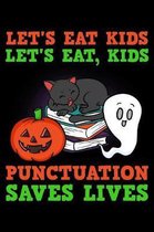 Let's Eat Kids Let's Eat, Kids Punctuation Saves Lives: Grammar Notebook to Write in, 6x9, Lined, 120 Pages Journal