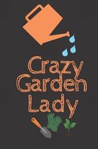 Crazy Garden Lady: Garden Notebook, Journal & Planner, Gardening Log Book, Plant Record Notebook. 6x9 Inches compact size, Blank lined 80