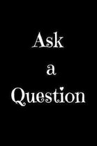 Ask a Question: Notebook/journal