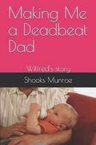 Making Me a Deadbeat Dad: Wilfred's story