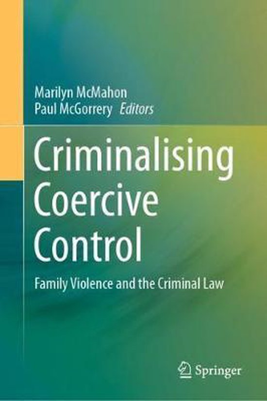 Criminalising Coercive Control Family Violence and the Criminal Law