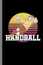 Handball Guy: Sports Game Gift For Players and Coaches (6''x9'') Lined Notebook To Write In