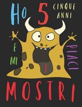 Ho 5 cinque anni e mi piaci i mostri