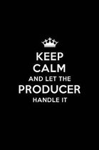 Keep Calm and Let the Producer Handle It: Blank Lined Producer Journal Notebook Diary as a Perfect Birthday, Appreciation day, Business, Thanksgiving,