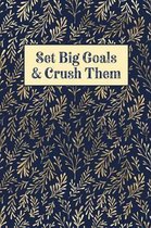 Set Big Goals And Crush Them: ToDo List Notebook Daily Tasks Journal, 6x9 Inch, 120 Pages