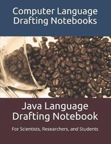 Java Language Drafting Notebook: For Scientists, Researchers, and Students