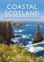 Coastal Scotland Celebrating the History, Heritage and Wildlife of Scottish Shores