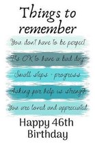 Things To Remember You Don't Have to Be Perfect Happy 46th Birthday: Cute 46th Birthday Card Quote Journal / Notebook / Diary / Greetings / Appreciati