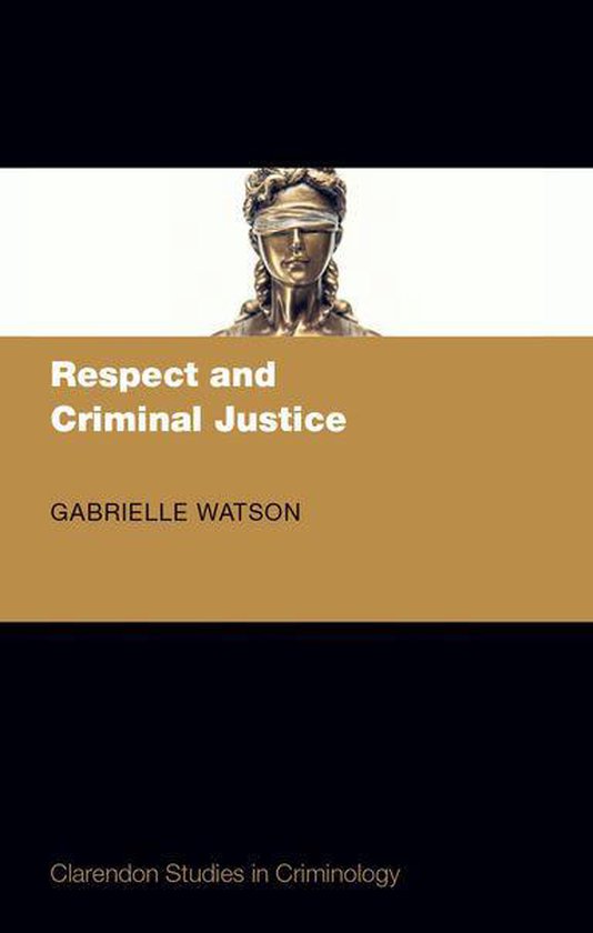 Clarendon Studies in Criminology - Respect and Criminal Just ... - cover