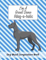 I'm A Great Dane #dog-o-holic: Dog Breed Composition Book