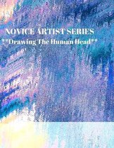 NOVICE ARTIST SERIES **Drawing The Human Head**: This 8.5 x 11 inch 118 page Sketch Book includes a brief 8 page Instruction Section about learning to