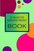 15 Minute Appointment Book: 15 Minute Appointment Book