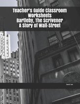 Teacher's Guide Classroom Worksheets Bartleby, The Scrivener A Story of Wall-Street