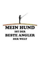 Mein Hund ist der Beste Angler der Welt: Monatsplaner, Termin-Kalender f�r Angler & Angel Fans - Geschenk-Idee - A5 - 120 Seiten