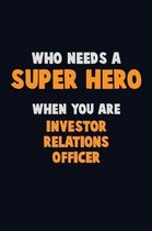 Who Need A SUPER HERO, When You Are Investor relations officer