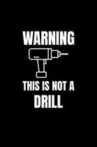 Warning, This is Not a Drill