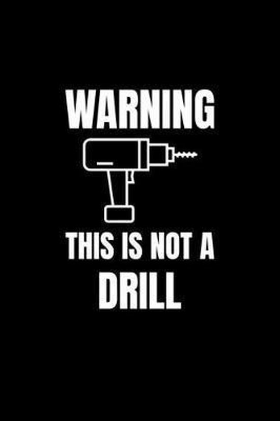 Warning, This is Not a Drill, Funny Quotes Notebooks 9781670111500