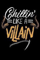 Chillin' Like A Villain: 150 Page Lined Notebook - [6x9]